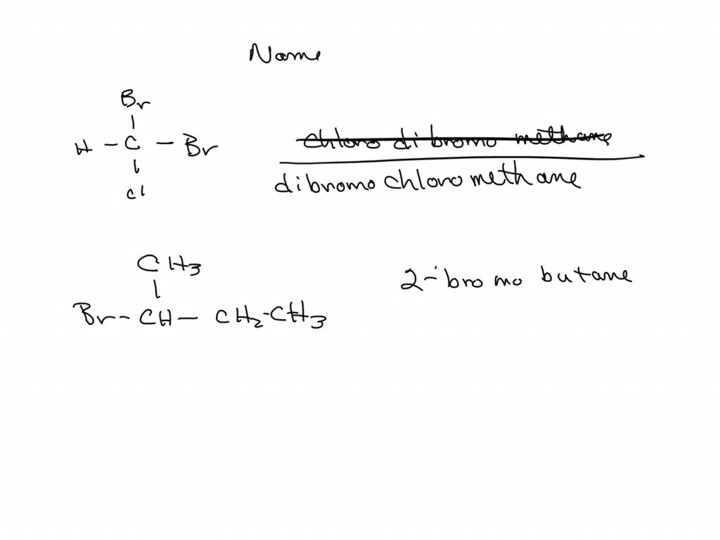 SOLVED: Name these organic compounds: compound name Br 1 H C = Br CL CH ...