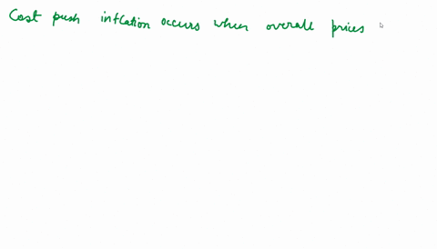 which-of-the-following-is-a-cause-of-cost-push-inflation-a-lower-prices-for-raw-materials-b_-lower-labor-costs-c-increases-in-the-costs-to-produce-d-higher-tax-discounts-on-products-18789