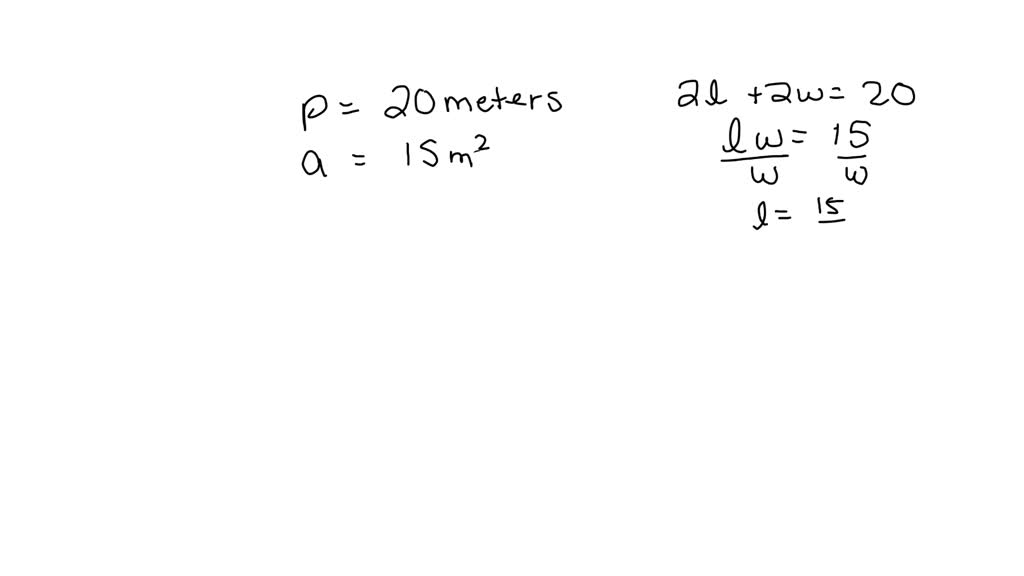 SOLVED A rectangular garden has a perimeter of 20 meters and an area