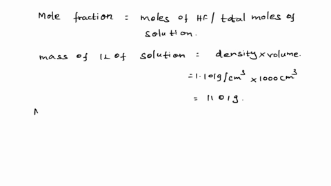 an-aqeuous-solution-of-hydrofluoric-acid-is-300-hf-by-massand-has-a-density-of-1101-g-cm-3-compute-the-molefraction-of-hf-in-the-solution-desribed-above-96743