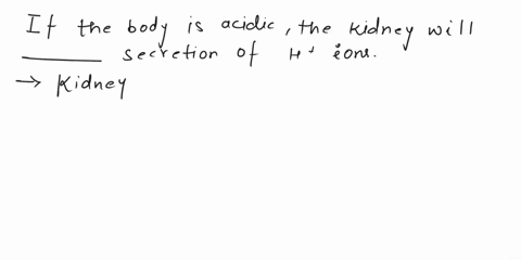 increase-or-decrease-7-if-the-body-is-acidic-the-kidney-will-___________increase___________-secretion-of-hydrogen-ions-h-8-if-the-body-is-basic-the-lungs-will-______________________-ventilat-93955