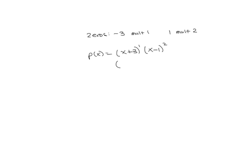 form-a-polynomial-whose-zeros-and-degree-are-given-zeros-3-multiplicity-1-1-multiplicity-2-degree-3-21769