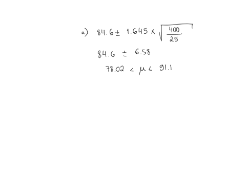 a-random-sample-of-25-observations-was-selected-from-a-normally-distributed-population-the-average-in-the-sample-was-846-with-a-variance-of-400-a-construct-a-90-confidence-interval-for-b-con-37318