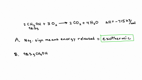 the-combustion-of-methanol-occurs-in-this-balanced-equation-2ch3oh-3o2-2co2-4h2o-h-715-kjmol-a-is-this-reaction-endothermic-or-exothermic-b-if-983-g-of-ch3oh-is-combusted-how-much-energy-is-released-o