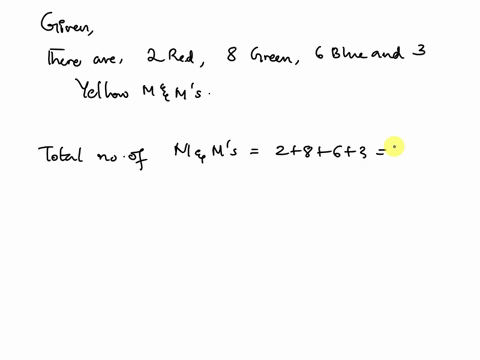 a-bag-of-mms-has-2-red-8-green-6-blue-and-3-yellow-mms-what-is-the-probability-of-randomly-picking-round-to-4-decimal-placesa-a-yellow-b-a-blue-or-green-c-an-orange-43352
