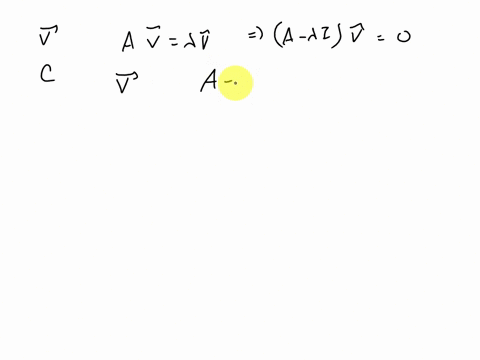 if-mathbfv-is-an-eigenvector-of-a-with-corresponding-eigenvalue-lambda-and-c-is-a-scalar-show-that-3-91296