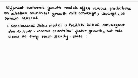 different-economic-growth-models-give-different-predictions-on-whether-growth-rates-across-countries-tend-to-diverge-or-converge-over-time-or-be-neutral-discuss-examples-of-three-growth-mode-34494