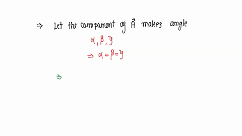 vector-a-makes-equal-angles-with-x-y-and-z-axis-value-of-its-components-in-terms-of-magnitude-of-a-will-be