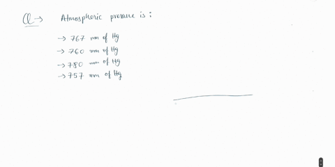 atmospheric-pressure-is-a-767-mm-hg-b-760-mm-hg-c-780-mm-hg-d-757-mm-hg-83524