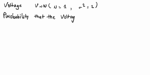 avoltage-v-is-a-gaussian-random-variable-with-a-mean-mu-equals-1-and-a-variance-02-equals-2-a-find-the-probability-that-the-voltage-v-is-less-than-15-b-find-the-pdf-_-of-the-power-dissipated-69652