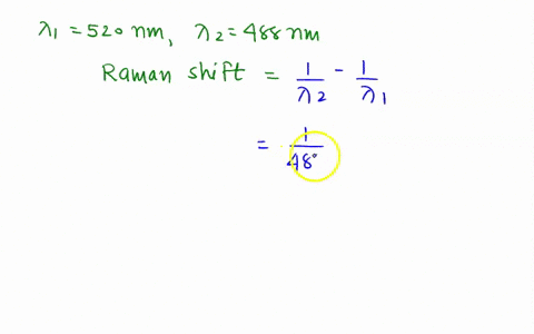 problem-2-the-raman-shift-for-the-si-symmetric-stretch-mode-is-520-cm-a-if-you-are-illuminating-a-sample-of-silica-with-a-4880-nm-argon-laser-calculate-the-stokes-and-anti-stokes-wavelengths-13895