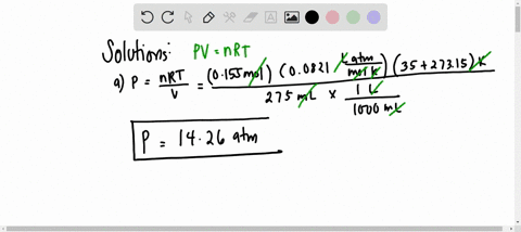 for-an-ideal-gas-calculate-the-following-quantities-a-the-pressure-of-the-gas-if-0155-mol-occupies-257-ml-at-35c-atm-b-the-temperature-in-kelvins-at-which-00280-mol-occupies-500-l-at-0573-at-16696