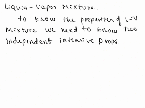 2-for-a-liquid-vapor-mixturewhich-of-the-following-can-give-us-all-the-properties-of-the-mixture-express-youranswerwith-reason-a-p-or-t-and-the-qualityof-the-mixture-are-given-bpandt-cboth-o-94944