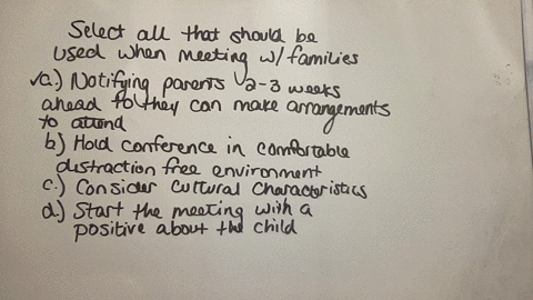 select-all-of-the-practices-below-that-should-be-used-when-meeting-with-families-a-notifying-parents-of-the-meeting-datetime-2-3-weeks-ahead-so-they-can-request-time-off-work-or-make-necessary-arrange
