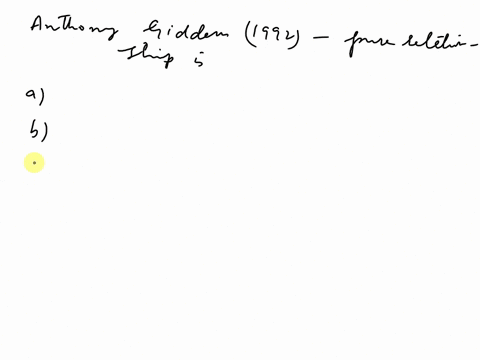 anthony-giddens-1992-argues-that-the-pure-relationship-is-select-one-a-an-ideology-b-lasts-while-both-partners-are-satisfied-c-better-when-emotions-are-avoided-d-based-on-unequal-power-relat-74958