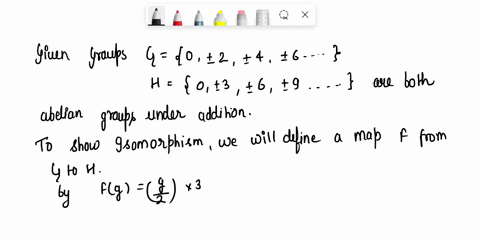 let-g-0-2-4-6-and-h-0-3-6-9-prove-that-g-and-h-are-isomorphic-groups-under-addition-by-defining-a-mapping-that-has-required-properties-does-your-isomorphism-preserve-multiplication-generaliz-38228