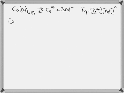 the-solubility-product-ksp-for-cobaltiii-hydroxide-cooh3-is-16e44-at-25c-what-is-the-molar-solubility-of-cobaltiii-hydroxide-in-a-solution-containing-0077-m-koh-at-25c-31968