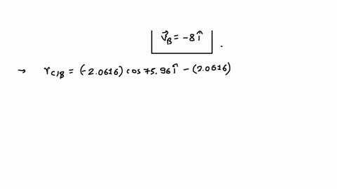 can-you-go-step-by-step-and-explainig-what-you-did-thanks-given-member-ab-is-rotating-with-wab4-radsab5-rads2at-this-instant-2m-find-the-velocity-and-acceleration-of-the-slider-block-c-4rads-46865