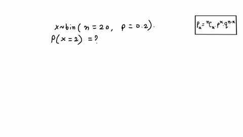 assume-x-is-a-binomial-random-variable-if-n-20-and-p-020-find-p-r-2-successes-01369-08631-004-03280-69967