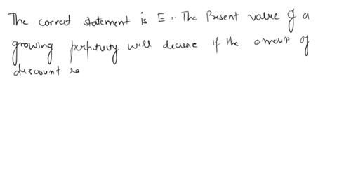 1-which-one-of-these-statements-related-to-growing-annuities-and-perpetuities-is-correct-a-the-cash-flow-used-in-the-growing-annuity-formula-is-the-initial-cash-flow-at-time-zero-b-growth-ra-65741