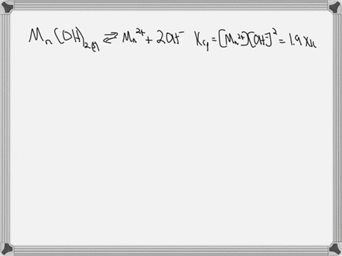 the-solubility-product-ksp-for-manganese-hydroxide-mnoh2-is-19-109-at-25c-what-is-the-molar-solubility-of-manganese-hydroxide-at-25c-42443