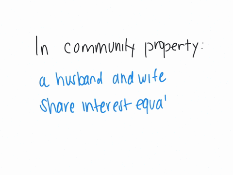 in-community-property-group-of-answer-choices-common-areas-of-a-property-are-owned-by-an-entire-community-a-husband-and-wife-share-interest-equally-in-the-property-a-husband-and-wife-do-not-have-an-eq