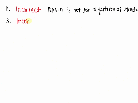 select-the-correct-statement-about-digestive-processes-pepsin-is-a-enzyme-produced-by-the-stomach-for-the-purpose-of-starch-digestion-all-commonly-ingested-substances-are-significantly-absor-99808