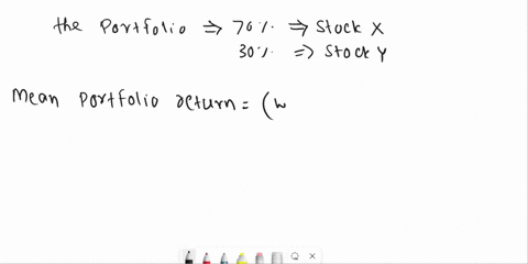 returns-on-stocks-x-and-y-are-listed-below-period-1-2-3-4-5-6-7-stock-x-6-5-2-10-3-8-4-stock-y-11-7-10-2-3-5-1-consider-a-portfolio-of-70-stock-x-and-30-stock-y-what-is-the-mean-of-portfolio-62562