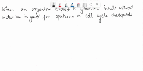 anebicnde-mbeccouee-aabbccdcf-abccddet-aab-halspeein-huddtatz-question-ai-what-happens-an-organism-that-is-exposed-genotoxic-insult-but-has-mutatlon-any-of-the-genes-that-code-for-proteins-t-93756