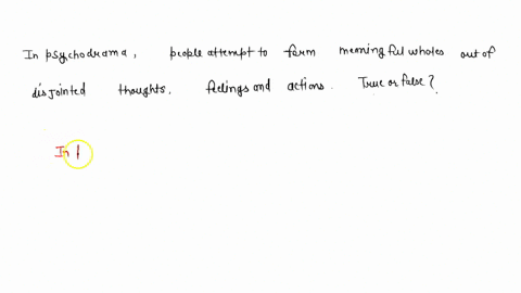 in-psychodrama-people-attempt-to-form-meaningful-wholes-out-of-disjointed-thoughts-feelings-and-actions-true-or-false-62284