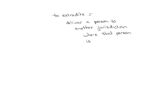 question-2-04-pts-to-surtender-an-accused-or-convicted-criminal-to-the-authorities-of-the-state-from-which-he-or-the-has-fies-to-retum-a-fugitive-criminal-to-the-jurisdiction-of-the-accusing-state-is-