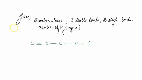 how-many-hydrogen-atoms-are-present-in-a-hydrocarbon-chain-of-five-carbon-atoms-with-two-double-bonds-and-two-single-bonds-answer-is-8-but-please-explain-how-the-answer-is-derived-45107