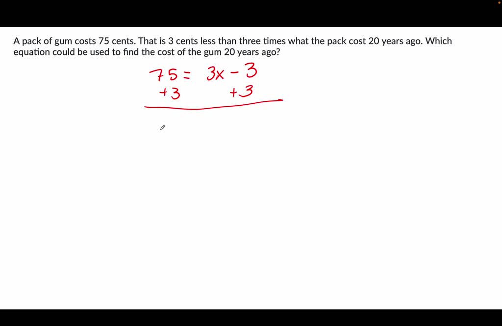 solved-a-pack-of-gum-costs-75-cents-that-is-3-cents-less-than-three