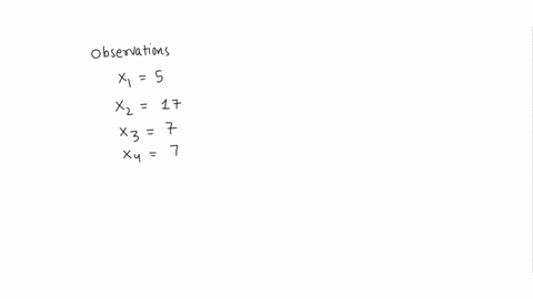 solve-the-problem-if-necessary-round-your-answer-to-one-more-decimal-place-than-that-used-for-the-observation-x1-5-x2-17-x3-7-x4-7-x5-4-find-n-a-80-b-4-c-5-d-40-29198