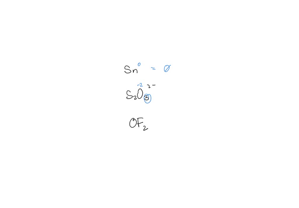 SOLVED: The oxidation state of tin- Sn sulfur- S2O3^2- oxygen- OF2