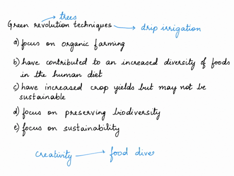 green-revolution-techniques-________-a-focus-on-organic-farming-b-have-contributed-to-an-increased-diversity-of-foods-in-the-human-diet-c-have-increased-crop-yields-but-may-not-be-sustainabl-59964