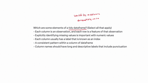 which-are-some-elements-of-a-tidy-dataframe-select-all-that-apply-each-column-is-an-observation-and-each-row-is-a-feature-of-that-observation-explicitly-identifying-missing-values-is-importa-57694