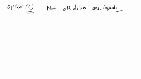 4express-the-quantified-statement-in-an-equivalent-way-that-is-in-a-way-that-has-exactly-the-same-meaning-some-drinks-are-not-liquids-answer-not-all-drinks-are-liquids-answer-all-drinks-are-97083