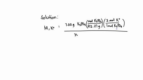 if-the-reaction-of-phosphate-ion-with-water-is-ignored-what-is-the-total-concentration-of-ions-in-a-solution-prepared-by-dissolving-700-g-of-k3po4-in-enough-water-to-make-350-ml-of-solution-58235
