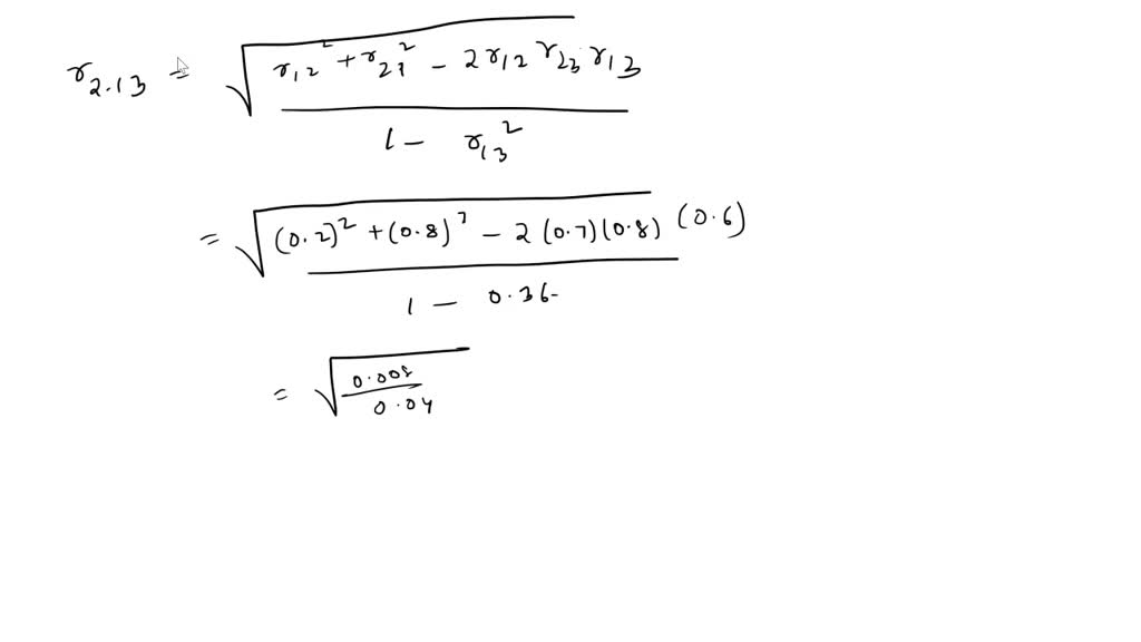 SOLVED Given r12 0.7 r13 0.6 r23 0.8 Determine r2.13 and r12.3