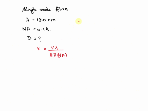 what-is-the-maximum-core-diameter-for-a-fiber-to-operate-in-a-single-mode-at-a-wavelength-of-1310-nm-if-the-na-is-012-51014