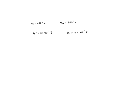 11-a-proton-m-1007-u-travels-with-a-velocity-of-233-x-10-ms-towards-a-helium-atom-the-helium-atom-m-40026-u-is-travelling-towards-the-proton-with-a-velocity-of-987-x-10-ms-the-head-on-collis-91065