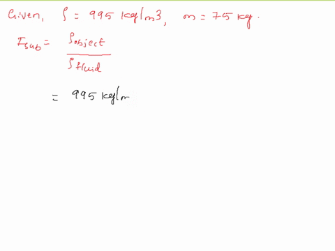if-your-body-has-a-density-of-995-kgm3-what-fraction-of-you-will-be-submerged-when-floating-gently-in-freshwater-in-the-last-question-you-found-what-fraction-of-you-will-be-submerged-when-fl-89859