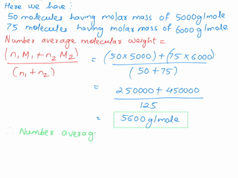a-polymer-has-the-following-molar-mass-distribution-no-of-molecules-molar-massgmol-50-5000-75-6000-calculate-number-ave-molwt-weight-ave-mol-wt-z-ave-molwt-pdi-62337