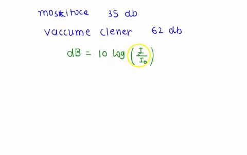 a-typical-sound-level-for-a-buzzing-mosquito-is-35-db-and-that-of-a-vacuum-cleaner-is-approximately-62-db-approximately-how-many-buzzing-mosquitoes-will-produce-a-sound-intensity-equal-to-th-95908