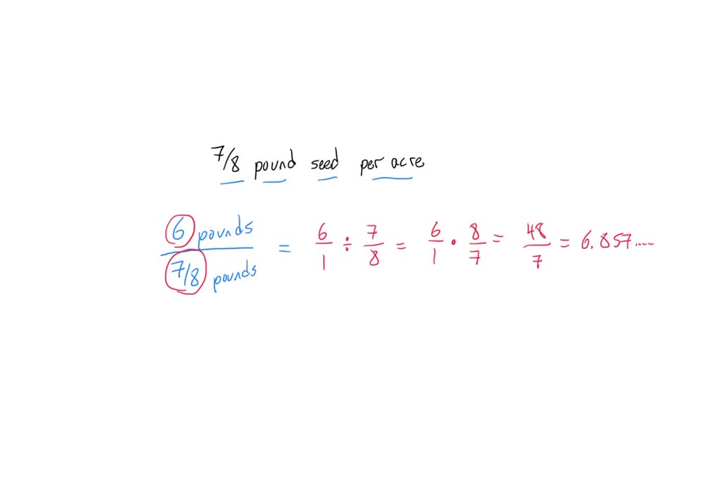SOLVED A landscaper uses 7/8 pound of grass seed for each acre he