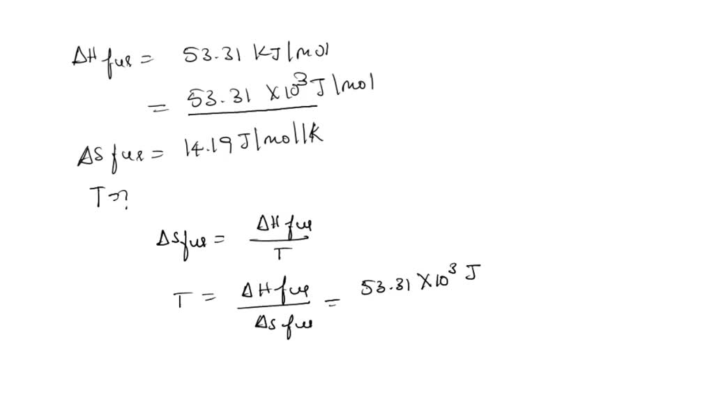 SOLVED The heat of fusion of tungsten is 52.31 kJ/mol and its entropy of fusion is 14.19 J/molÂ
