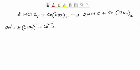 write-the-balanced-net-ionic-equation-for-the-reaction-that-occurs-when-perchloric-acid-and-calcium-hypochlorite-are-combined-it-is-not-necessary-to-include-states-such-as-aq-or-s-31966