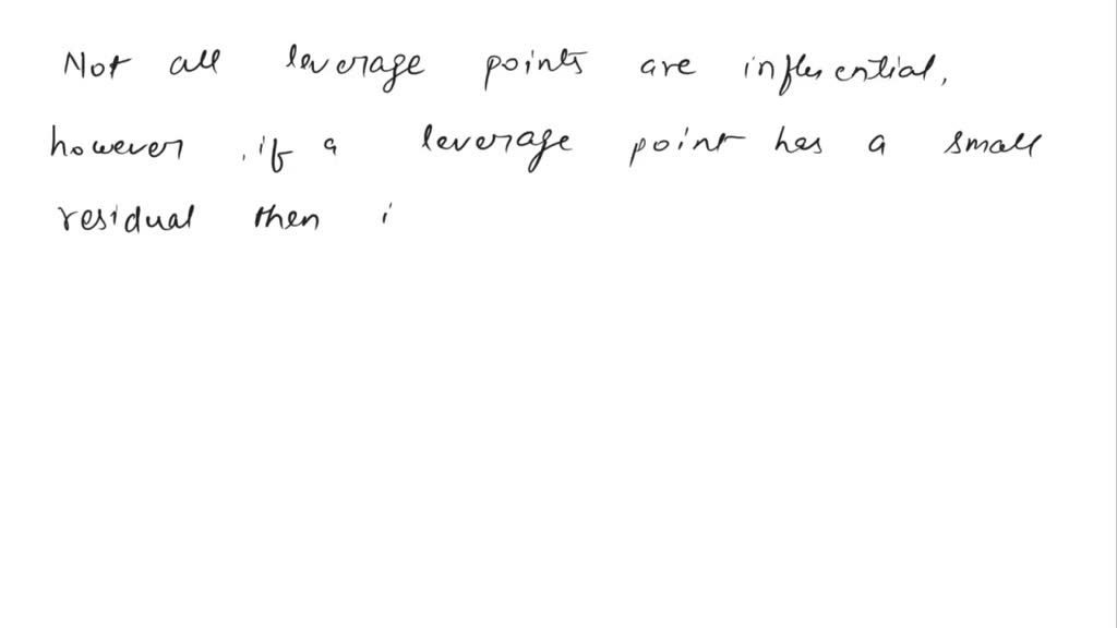 SOLVED: (a) Explain the difference between outliers, leverage and ...