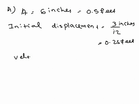 an-object-stretches-a-spring-6-inches-in-equilibrium-for-all-problems-use-g32-ftsec2-or-g980-cmsec2-or-g384-inchessec2depending-on-the-situation-afind-its-displacement-in-feets-for-t0-if-its-19732
